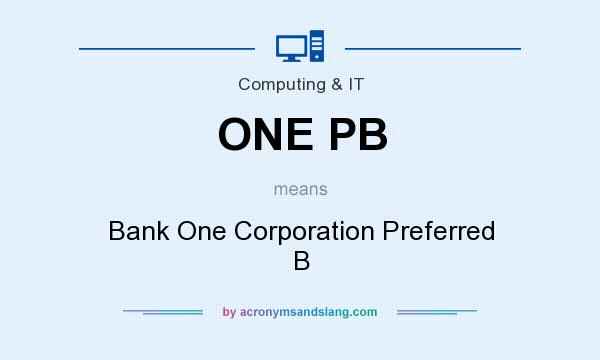 What does ONE PB mean? It stands for Bank One Corporation Preferred B