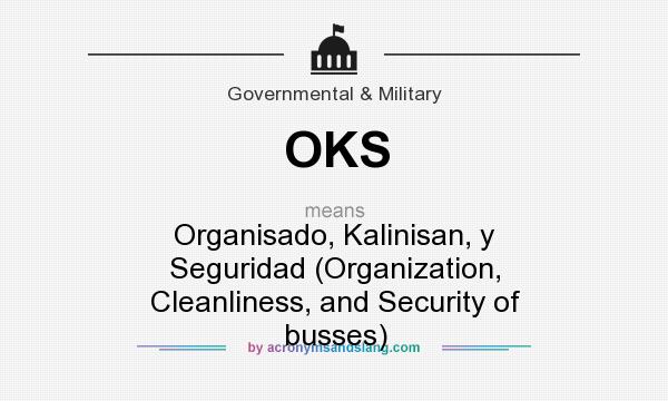 What does OKS mean? It stands for Organisado, Kalinisan, y Seguridad (Organization, Cleanliness, and Security of busses)