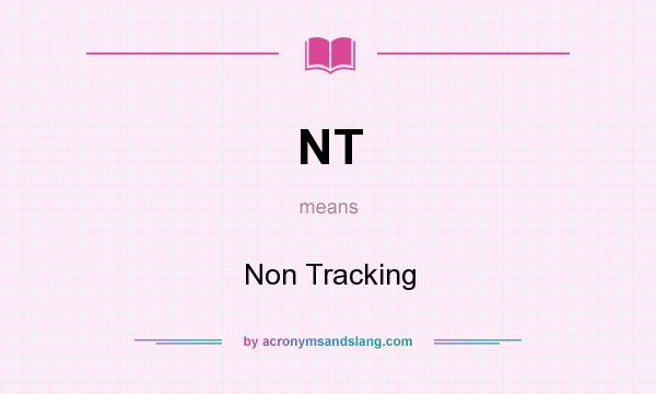 What does NT mean? It stands for Non Tracking