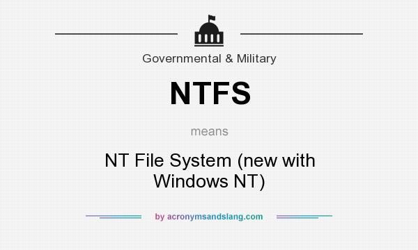 What does NTFS mean? It stands for NT File System (new with Windows NT)