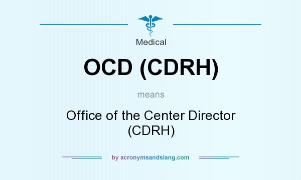 What does OCD (CDRH) mean? It stands for Office of the Center Director (CDRH)