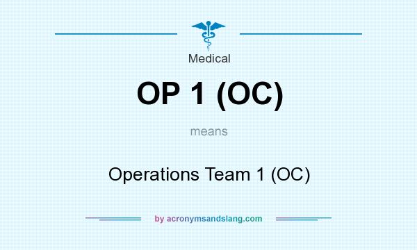 What does OP 1 (OC) mean? It stands for Operations Team 1 (OC)