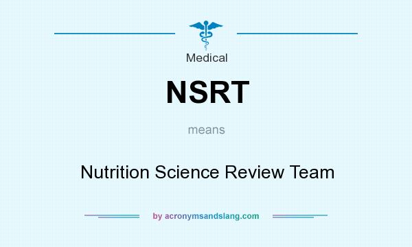What does NSRT mean? It stands for Nutrition Science Review Team