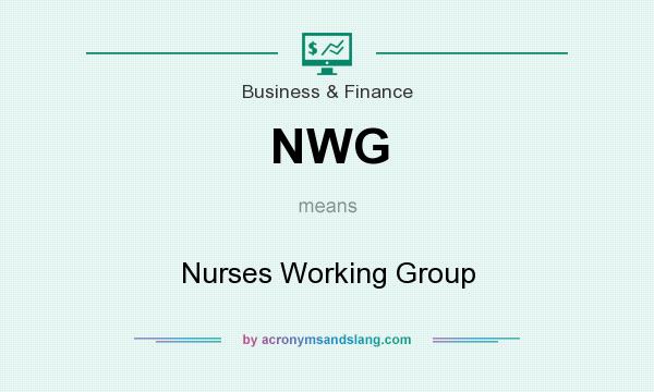 What does NWG mean? It stands for Nurses Working Group