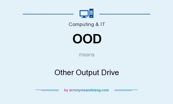 What does OOD mean? It stands for Other Output Drive