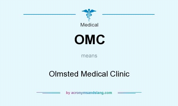 What does OMC mean? It stands for Olmsted Medical Clinic