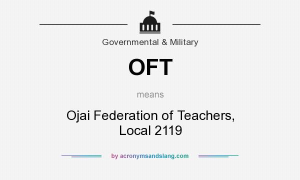 What does OFT mean? It stands for Ojai Federation of Teachers, Local 2119