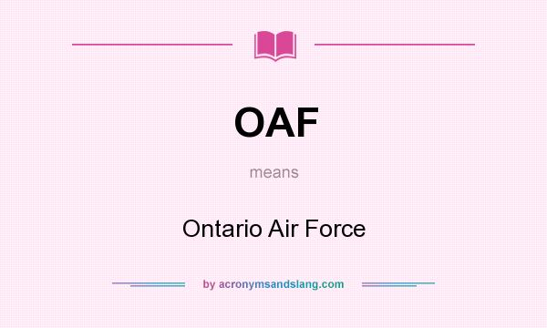 What does OAF mean? It stands for Ontario Air Force