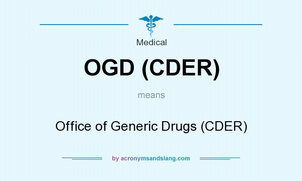 What does OGD (CDER) mean? It stands for Office of Generic Drugs (CDER)