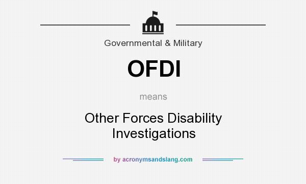 What does OFDI mean? It stands for Other Forces Disability Investigations