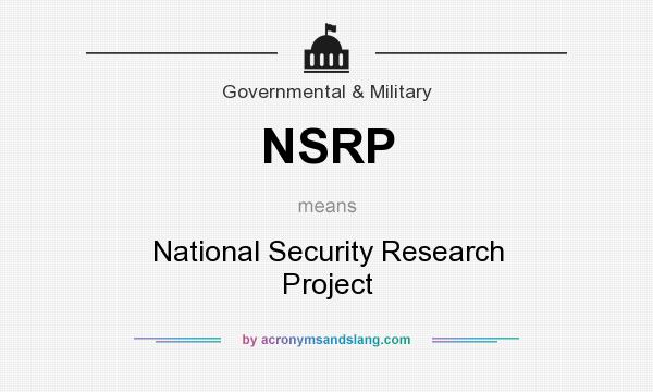 What does NSRP mean? It stands for National Security Research Project