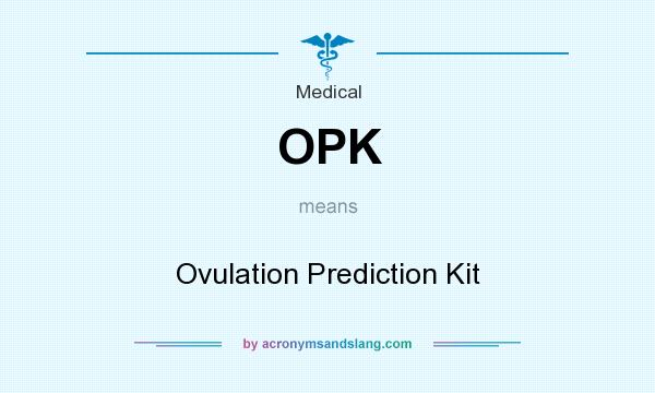 What does OPK mean? It stands for Ovulation Prediction Kit
