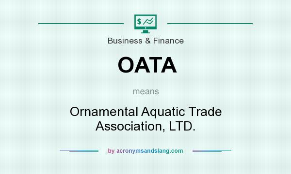 What does OATA mean? It stands for Ornamental Aquatic Trade Association, LTD.
