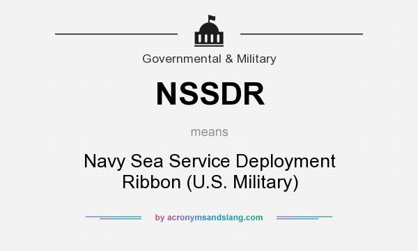 What does NSSDR mean? It stands for Navy Sea Service Deployment Ribbon (U.S. Military)
