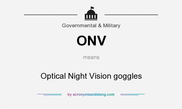 What does ONV mean? It stands for Optical Night Vision goggles