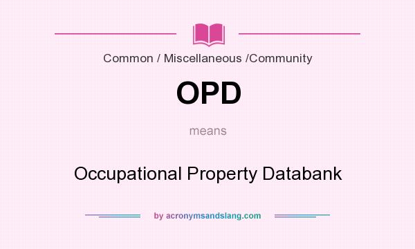 What does OPD mean? It stands for Occupational Property Databank