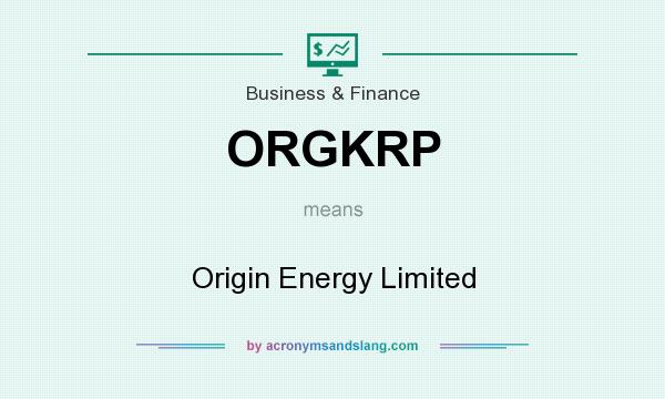 What does ORGKRP mean? It stands for Origin Energy Limited