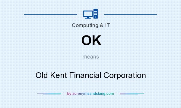 What does OK mean? It stands for Old Kent Financial Corporation