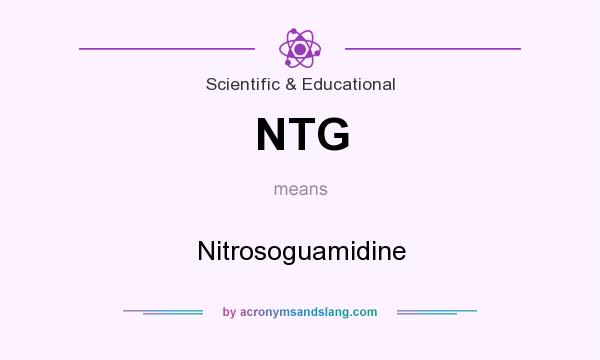 What does NTG mean? It stands for Nitrosoguamidine
