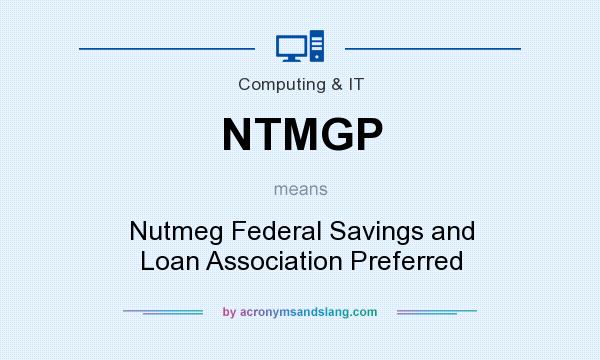 What does NTMGP mean? It stands for Nutmeg Federal Savings and Loan Association Preferred