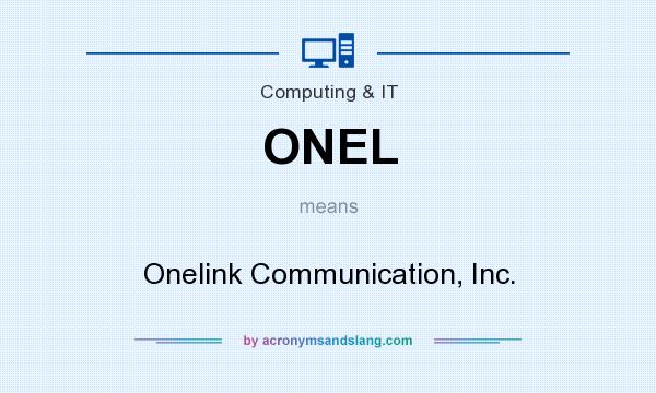 What does ONEL mean? It stands for Onelink Communication, Inc.