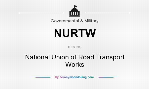 What does NURTW mean? It stands for National Union of Road Transport Works