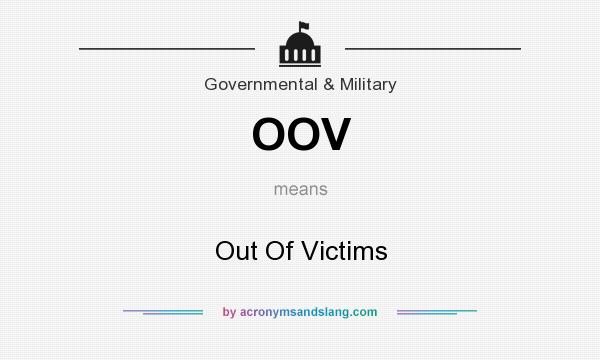 What does OOV mean? It stands for Out Of Victims