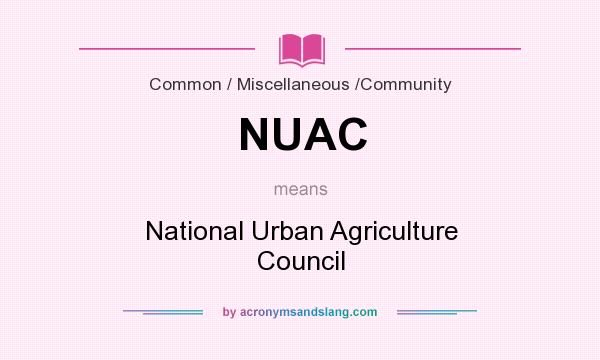What does NUAC mean? It stands for National Urban Agriculture Council