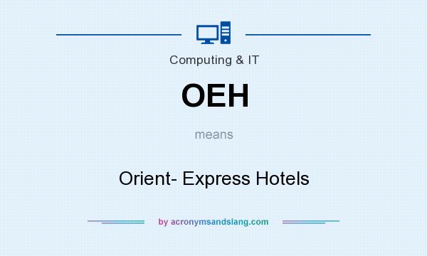 What does OEH mean? It stands for Orient- Express Hotels