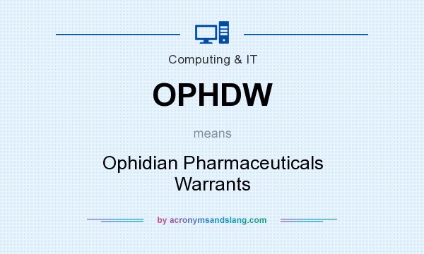 What does OPHDW mean? It stands for Ophidian Pharmaceuticals Warrants