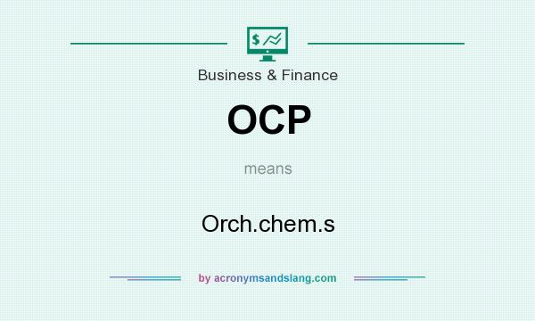 What does OCP mean? It stands for Orch.chem.s