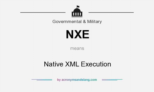 What does NXE mean? It stands for Native XML Execution