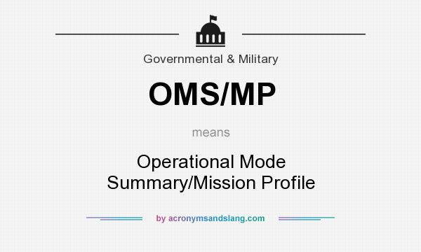What does OMS/MP mean? It stands for Operational Mode Summary/Mission Profile
