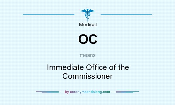 What does OC mean? It stands for Immediate Office of the Commissioner