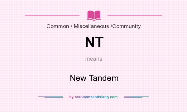 What does NT mean? It stands for New Tandem