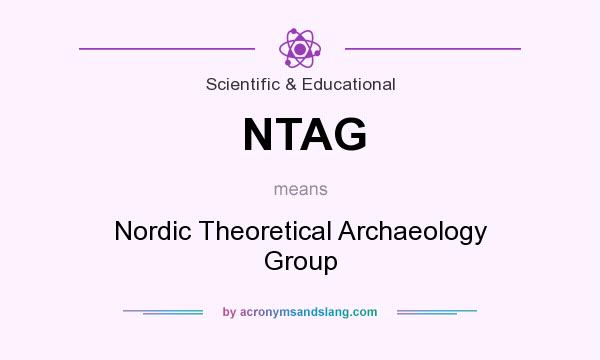What does NTAG mean? It stands for Nordic Theoretical Archaeology Group