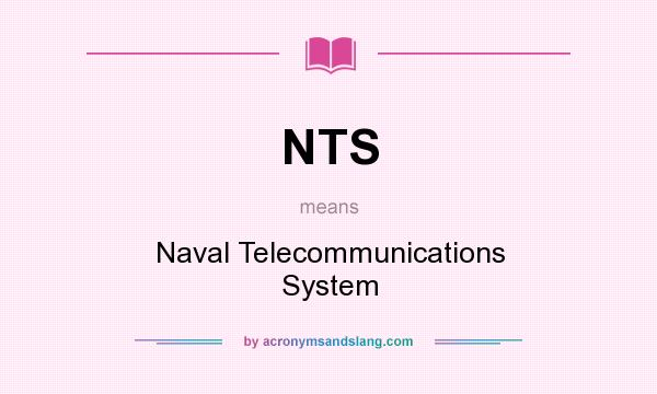 What does NTS mean? It stands for Naval Telecommunications System