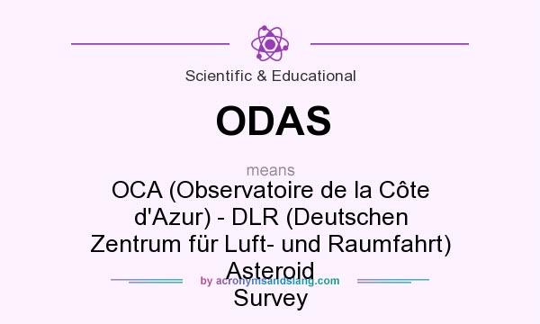 What does ODAS mean? It stands for OCA (Observatoire de la Côte d`Azur) - DLR (Deutschen Zentrum für Luft- und Raumfahrt) Asteroid Survey
