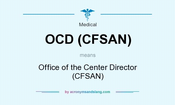 What does OCD (CFSAN) mean? It stands for Office of the Center Director (CFSAN)