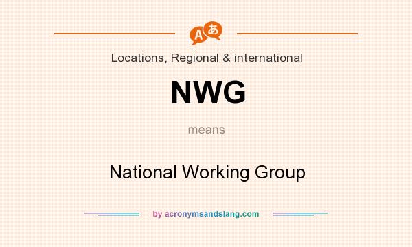 What does NWG mean? It stands for National Working Group