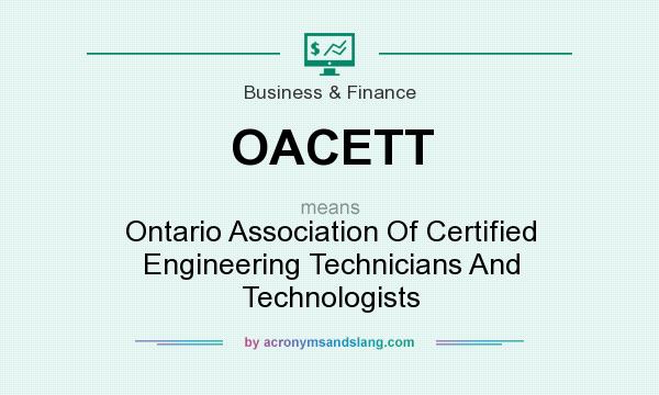 What does OACETT mean? It stands for Ontario Association Of Certified Engineering Technicians And Technologists