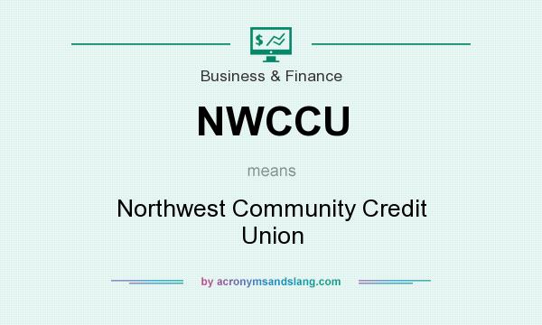 What does NWCCU mean? It stands for Northwest Community Credit Union