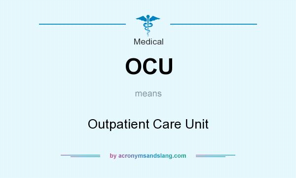 What does OCU mean? It stands for Outpatient Care Unit