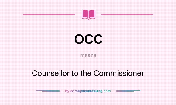 What does OCC mean? It stands for Counsellor to the Commissioner