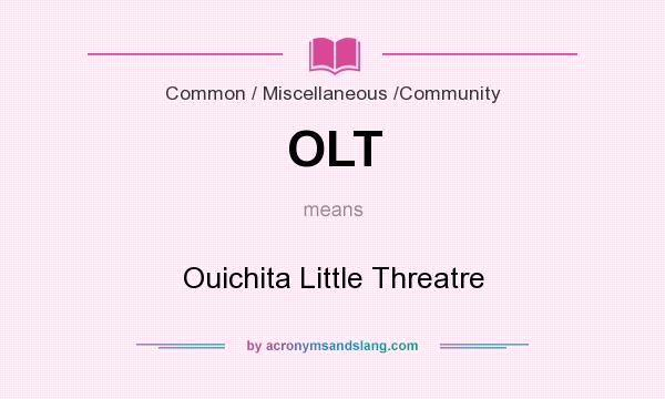 What does OLT mean? It stands for Ouichita Little Threatre