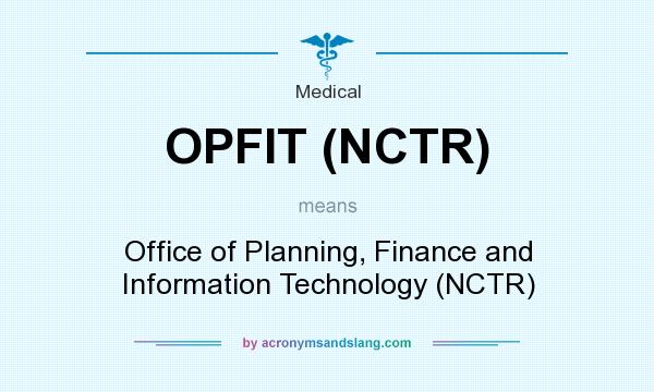 What does OPFIT (NCTR) mean? It stands for Office of Planning, Finance and Information Technology (NCTR)
