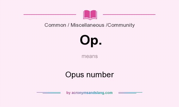 What does Op. mean? It stands for Opus number