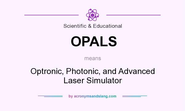 What does OPALS mean? It stands for Optronic, Photonic, and Advanced Laser Simulator