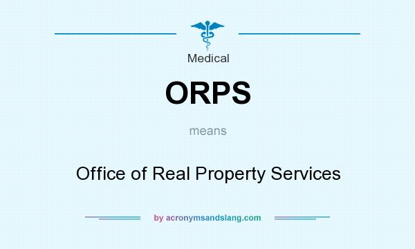 What does ORPS mean? It stands for Office of Real Property Services