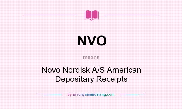What does NVO mean? It stands for Novo Nordisk A/S American Depositary Receipts